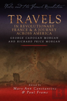 Travels In Revolutionary France And A Journey Across America