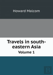 Travels In South-Eastern Asia Volume 1