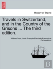 Travels In Switzerland, And In The Count