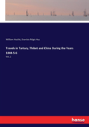 Travels In Tartary, Thibet And China During The Years 1844-5-6