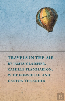 Bertrand.pt - Travels In The Air By James Glaisher, Camille Flammarion, W. De Fonvielle, And Gaston Tissander