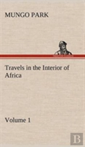 Travels In The Interior Of Africa - Volume 01