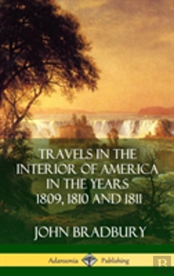 Bertrand.pt - Travels In The Interior Of America In The Years 1809, 1810 And 1811 (Hardcover)