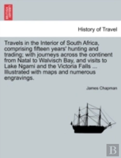 Bertrand.pt - Travels In The Interior Of South Africa, Comprising Fifteen Years' Hunting And Trading; With Journeys Across The Continent From Natal To Walvisch Bay,