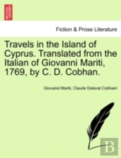 Travels In The Island Of Cyprus. Translated From The Italian Of Giovanni Mariti, 1769, By C. D. Cobhan.