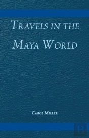 Travels In The Maya World