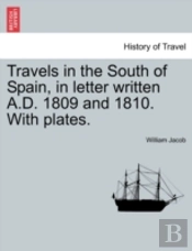 Travels In The South Of Spain, In Letter Written A.D. 1809 And 1810. With Plates.
