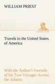 Travels In The United States Of America Commencing In The Year 1793, And Ending In 1797. With The Author'S Journals Of His Two Voyages Across The Atlantic.