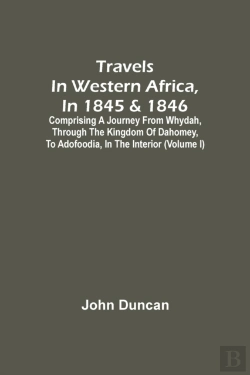 Bertrand.pt - Travels In Western Africa, In 1845 & 1846, Comprising A Journey From Whydah, Through The Kingdom Of Dahomey, To Adofoodia, In The Interior (Volume I)