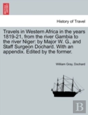 Travels In Western Africa In The Years 1819-21, From The River Gambia To The River Niger