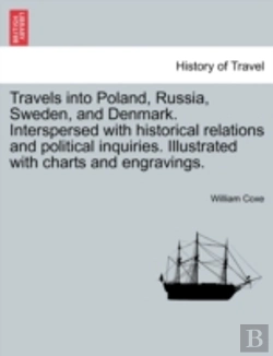 Bertrand.pt - Travels Into Poland, Russia, Sweden, And Denmark. Interspersed With Historical Relations And Political Inquiries. Illustrated With Charts And Engravings.