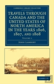 Travels Through Canada And The United States Of North America In The Years 1806, 1807, And 1808