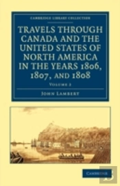 Travels Through Canada And The United States Of North America In The Years 1806, 1807, And 1808