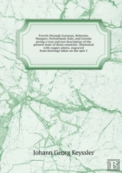 Bertrand.pt - Travels Through Germany, Bohemia, Hungary, Switzerland, Italy And Lorrain Volume 3