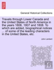 Travels Through Lower Canada And The Uni