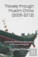 Travels Through Muslim China (2005-2012)