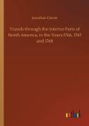 Travels Through The Interior Parts Of North America, In The Years 1766, 1767 And 1768