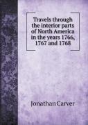 Travels Through The Interior Parts Of North America In The Years 1766, 1767 And 1768