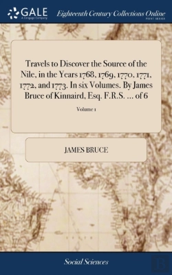 Bertrand.pt - Travels To Discover The Source Of The Nile, In The Years 1768, 1769, 1770, 1771, 1772, And 1773. In Six Volumes. By James Bruce Of Kinnaird, Esq. F.R.S. ... Of 6; Volume 1