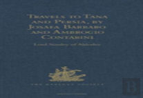 Travels To Tana And Persia, By Josafa Barbaro And Ambrogio Contarini