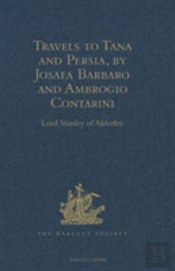 Travels To Tana And Persia, By Josafa Barbaro And Ambrogio Contarini