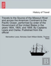 Travels To The Source Of The Missouri Ri