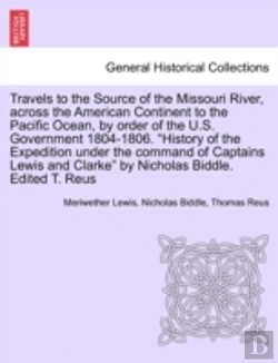 Bertrand.pt - Travels To The Source Of The Missouri River, Across The American Continent To The Pacific Ocean, By Order Of The U.S. Government 1804-1806. 