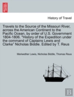 Bertrand.pt - Travels To The Source Of The Missouri River, Across The American Continent To The Pacific Ocean, By Order Of U.S. Government 1804-1806. 