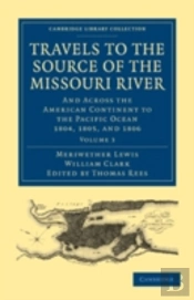 Travels To The Source Of The Missouri River