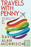 Travels With Penny, Or, True Travel Tales Of A Gay Guy And His Mom