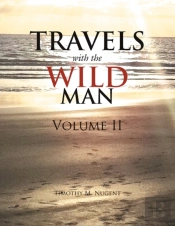 Travels With The Wild Man Volume Ii