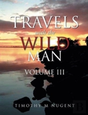 Travels With The Wild Man Volume Iii