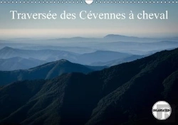 Bertrand.pt - Traversee Des Cevennes A Cheval Calendrier Mural 2018 Din A3 Horizontal