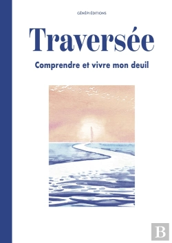Bertrand.pt - Traversée : Le Guide Du Deuil - Comprendre Et Vivre Son Deuil