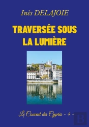Traversée Sous La Lumière : Le Couvent Des Cyprès - 4 -