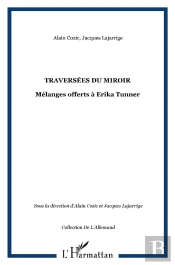 Traversees Du Miroir ; Melanges Offerts A Erika Tunner