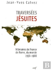 Traversées Jésuites ; Mémoires De France, De Rome, Du Monde 1958-1988