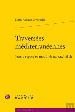 Bertrand.pt - Traversees Mediterraneennes - Jeux D'Espace Et Mobilites Au Xixe Siecle