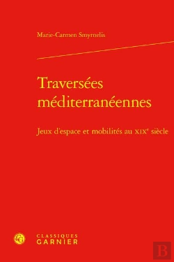 Bertrand.pt - Traversees Mediterraneennes - Jeux D'Espace Et Mobilites Au Xixe Siecle