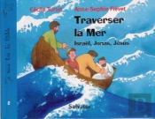 Traverser La Mer Je Sais Lire La Bible : Israël, Jonas, Jésus