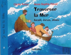 Bertrand.pt - Traverser La Mer Je Sais Lire La Bible : Israël, Jonas, Jésus