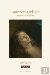 Traverser La Peinture. Diderot - Baudelaire