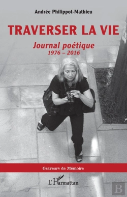 Bertrand.pt - Traverser La Vie : Journal Poétique, 1976 - 2016