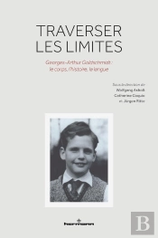 Traverser Les Limites - Georges-Arthur Goldschmidt Entre Les Langues Et Les Cultures