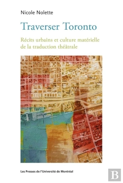 Bertrand.pt - Traverser Toronto - Recit Urbain Et Culture Materielle De La Traduction Theatrale