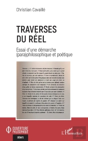 Traverses Du Réel : Essai D'Une Démarche (Para)Philosophique Et Poétique