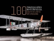 Travessia Aérea do Atlântico Sul - 100 Anos | South Atlantic Air Crossing - 100 Years