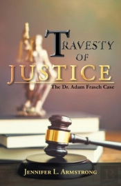 Travesty Of Justice: The Dr. Adam Frasch