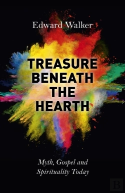 Bertrand.pt - Treasure Beneath The Hearth Â€“ Myth, Gospel And Spirituality Today