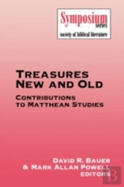 Treasures New And Old: Contributions To Matthean Studies